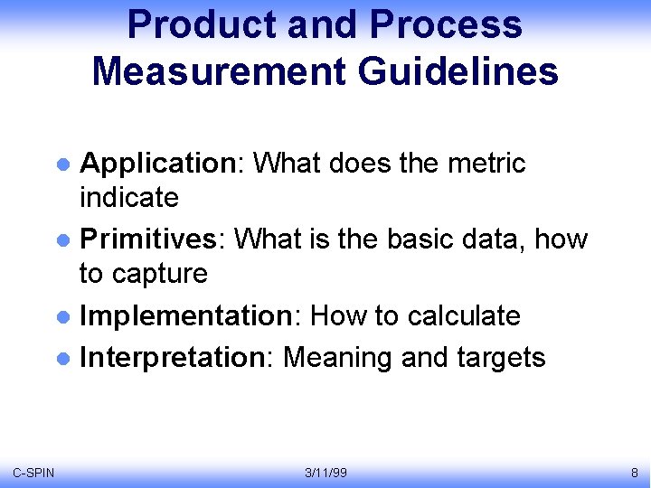 Product and Process Measurement Guidelines Application: What does the metric indicate l Primitives: What