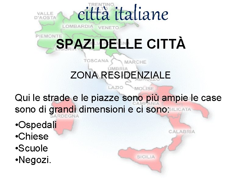 città italiane SPAZI DELLE CITTÀ ZONA RESIDENZIALE Qui le strade e le piazze sono