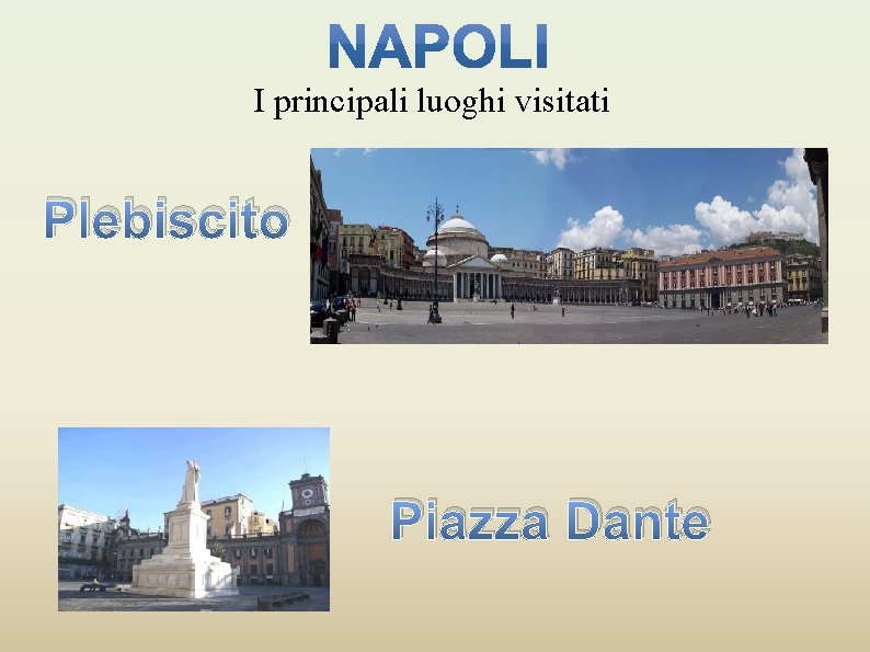 I principali luoghi visitati Plebiscito Piazza Dante 