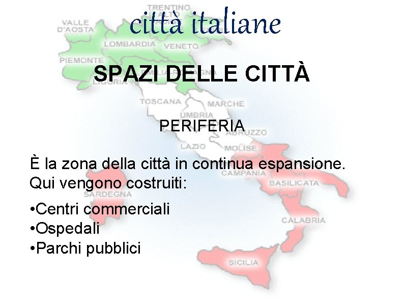 città italiane SPAZI DELLE CITTÀ PERIFERIA È la zona della città in continua espansione.