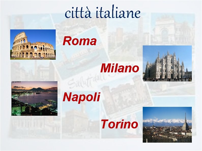 città italiane Roma Milano Napoli Torino 