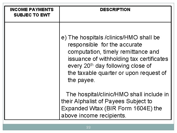 INCOME PAYMENTS SUBJEC TO EWT DESCRIPTION e) The hospitals /clinics/HMO shall be responsible for
