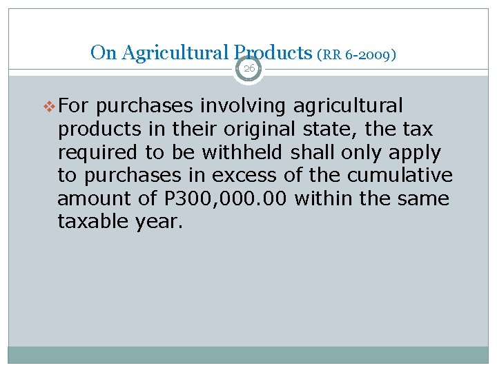 On Agricultural Products (RR 6 -2009) 26 v. For purchases involving agricultural products in