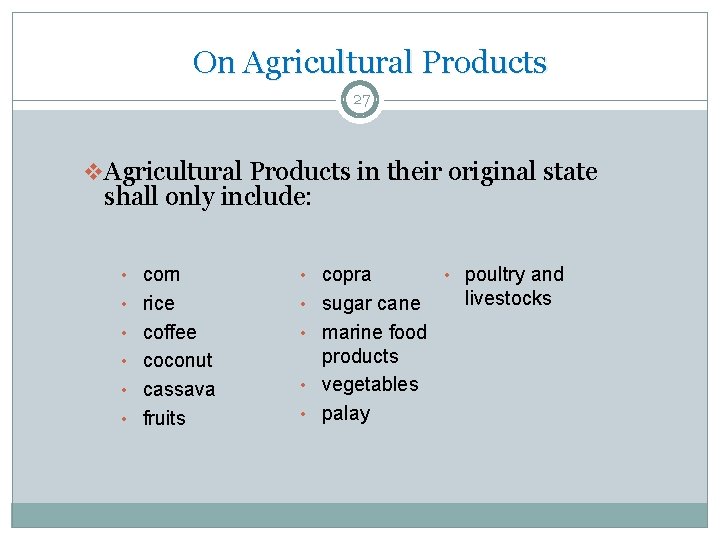 On Agricultural Products 27 v Agricultural Products in their original state shall only include: