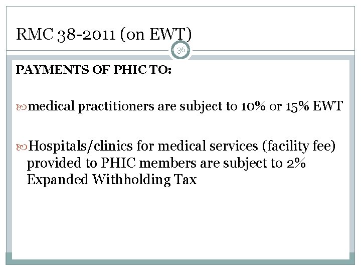 RMC 38 -2011 (on EWT) 36 PAYMENTS OF PHIC TO: medical practitioners are subject