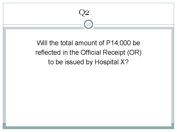 Q 2 40 Will the total amount of P 14, 000 be reflected in
