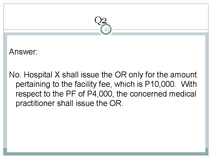 Q 2 41 Answer: No. Hospital X shall issue the OR only for the