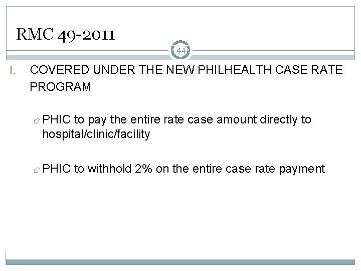 RMC 49 -2011 44 I. COVERED UNDER THE NEW PHILHEALTH CASE RATE PROGRAM PHIC