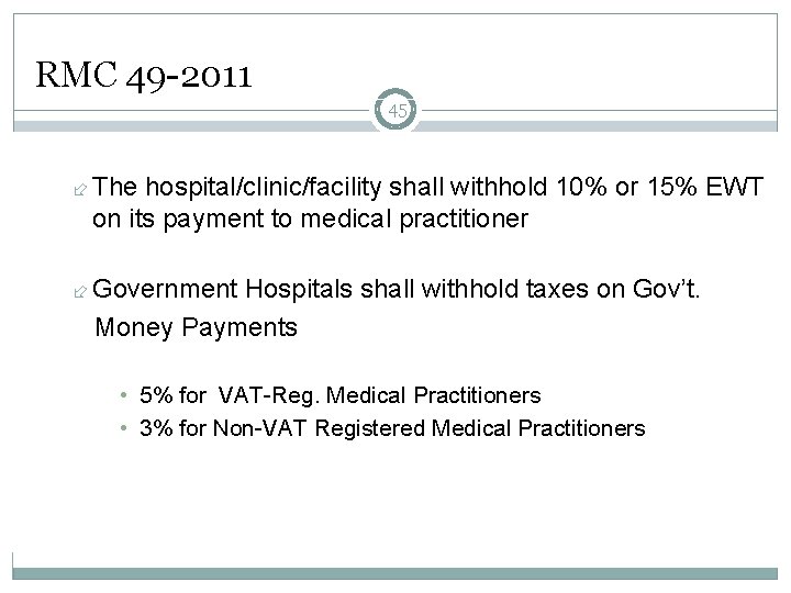 RMC 49 -2011 45 The hospital/clinic/facility shall withhold 10% or 15% EWT on its