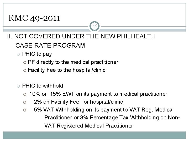 RMC 49 -2011 46 II. NOT COVERED UNDER THE NEW PHILHEALTH CASE RATE PROGRAM