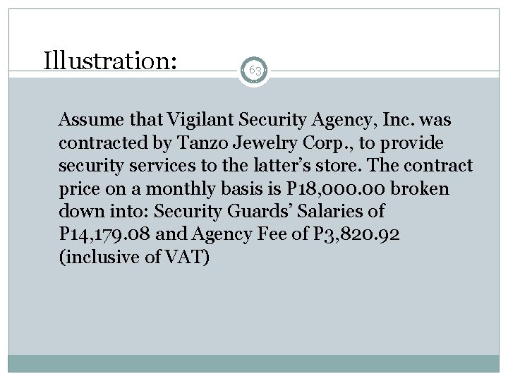 Illustration: 63 Assume that Vigilant Security Agency, Inc. was contracted by Tanzo Jewelry Corp.