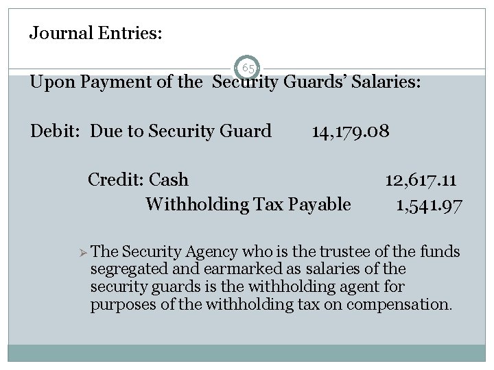 Journal Entries: 65 Upon Payment of the Security Guards’ Salaries: Debit: Due to Security