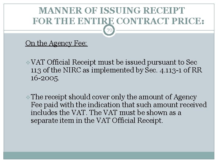 MANNER OF ISSUING RECEIPT FOR THE ENTIRE CONTRACT PRICE: 70 On the Agency Fee: