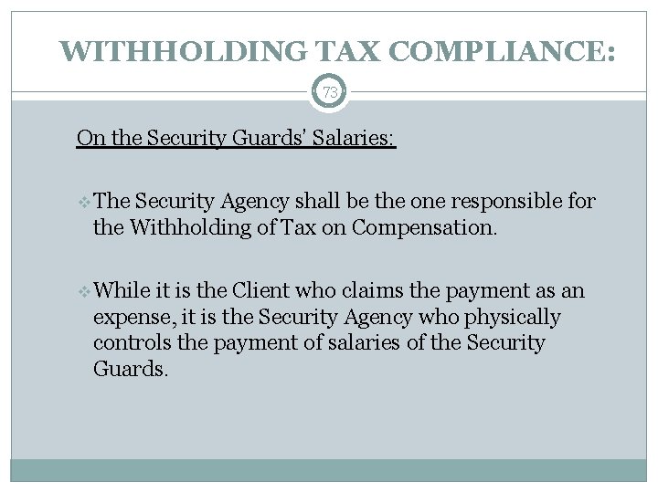 WITHHOLDING TAX COMPLIANCE: 73 On the Security Guards’ Salaries: v The Security Agency shall