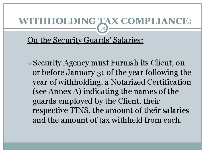 WITHHOLDING TAX COMPLIANCE: 74 On the Security Guards’ Salaries: v. Security Agency must Furnish