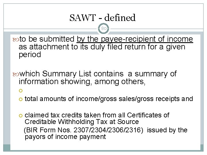SAWT - defined 80 to be submitted by the payee-recipient of income as attachment