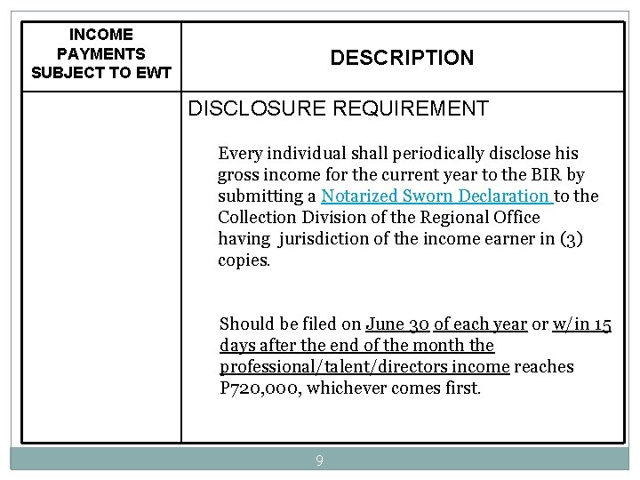 INCOME PAYMENTS SUBJECT TO EWT DESCRIPTION DISCLOSURE REQUIREMENT Every individual shall periodically disclose his