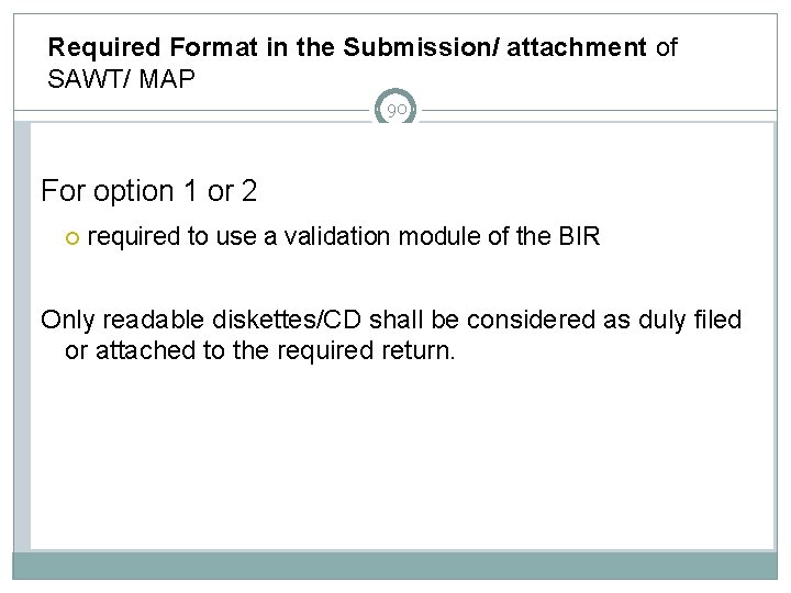 Required Format in the Submission/ attachment of SAWT/ MAP 90 For option 1 or