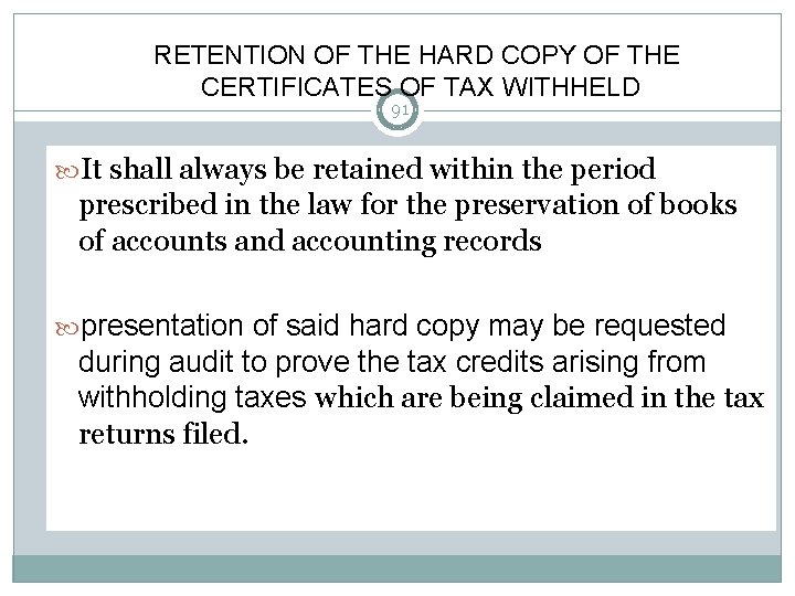 RETENTION OF THE HARD COPY OF THE CERTIFICATES OF TAX WITHHELD 91 It shall