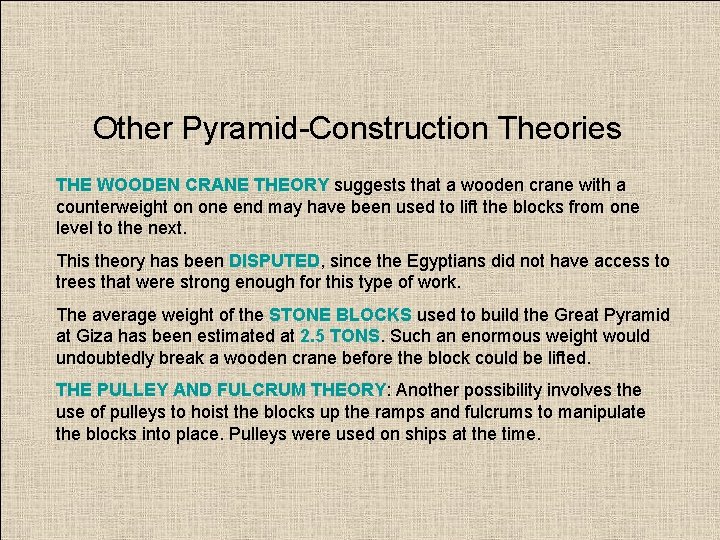 Other Pyramid-Construction Theories THE WOODEN CRANE THEORY suggests that a wooden crane with a