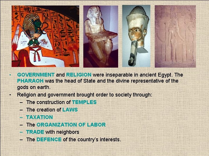  • • GOVERNMENT and RELIGION were inseparable in ancient Egypt. The PHARAOH was