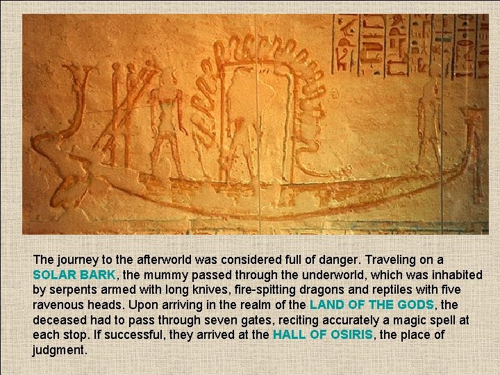 The journey to the afterworld was considered full of danger. Traveling on a SOLAR