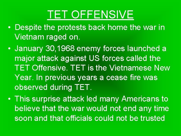 TET OFFENSIVE • Despite the protests back home the war in Vietnam raged on.
