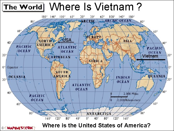 Where Is Vietnam ? USA Vietnam Where is the United States of America? 