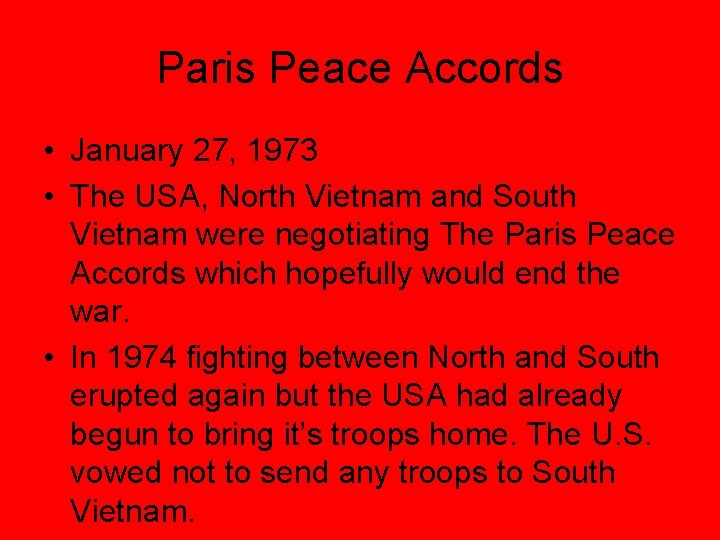 Paris Peace Accords • January 27, 1973 • The USA, North Vietnam and South