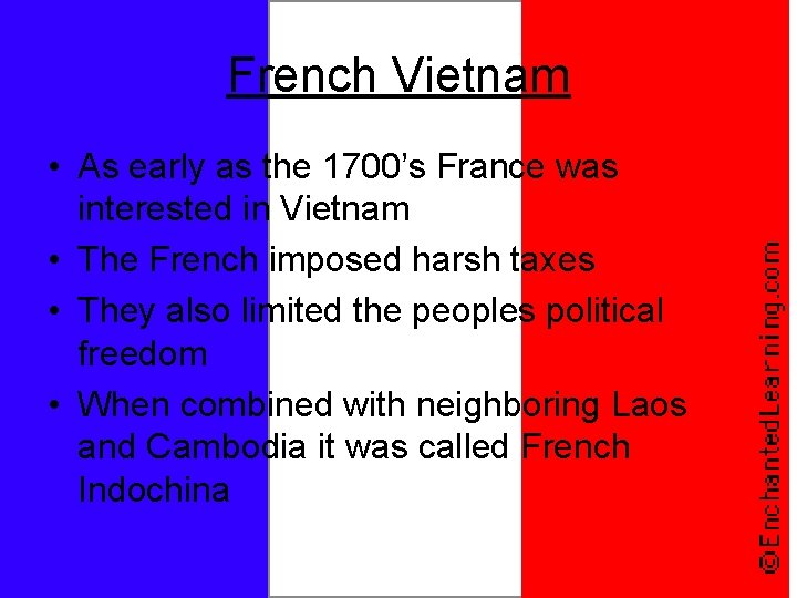 French Vietnam • As early as the 1700’s France was interested in Vietnam •