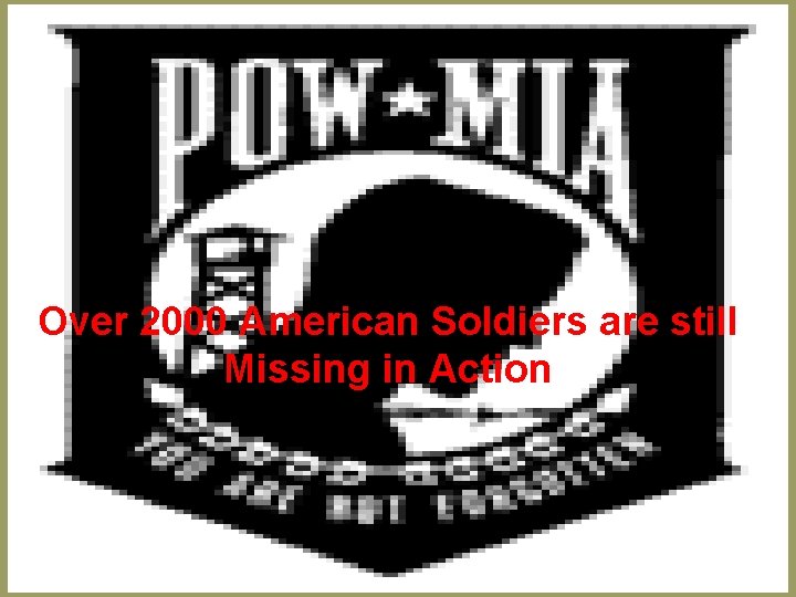 Over 2000 American Soldiers are still Missing in Action 