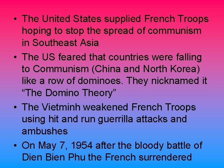  • The United States supplied French Troops hoping to stop the spread of