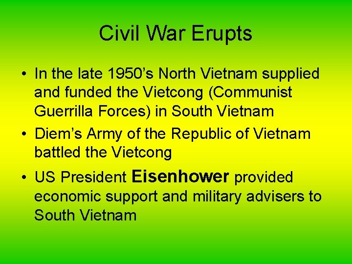 Civil War Erupts • In the late 1950’s North Vietnam supplied and funded the