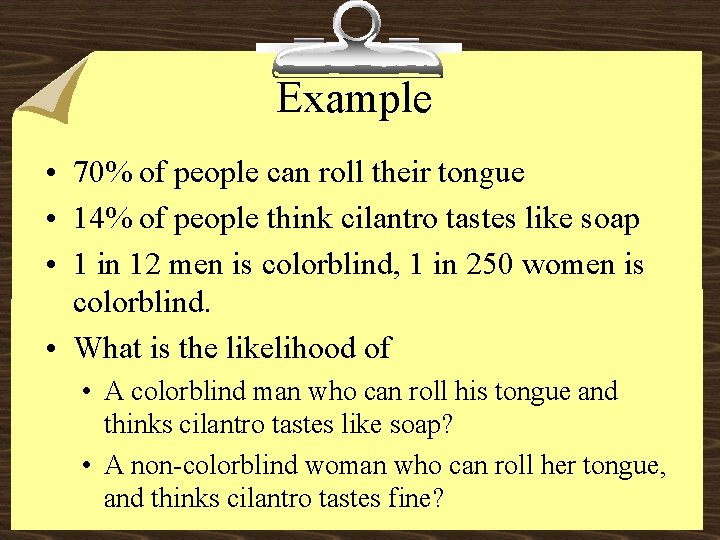 Example • 70% of people can roll their tongue • 14% of people think