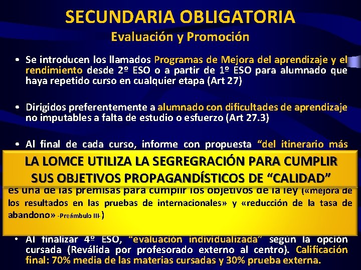 SECUNDARIA OBLIGATORIA Evaluación y Promoción • Se introducen los llamados Programas de Mejora del