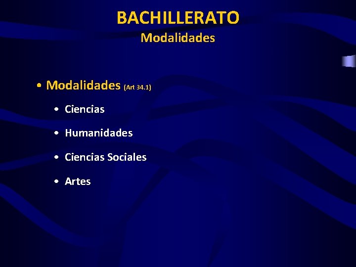 BACHILLERATO Modalidades • Modalidades (Art 34. 1) • Ciencias • Humanidades • Ciencias Sociales