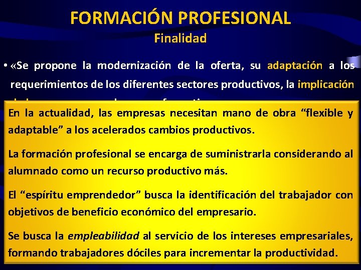 FORMACIÓN PROFESIONAL Finalidad • «Se propone la modernización de la oferta, su adaptación a