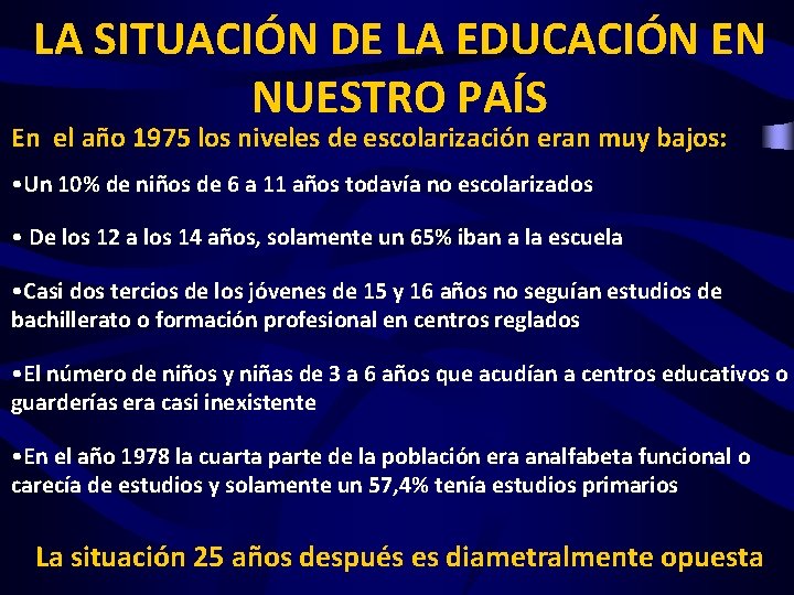 LA SITUACIÓN DE LA EDUCACIÓN EN NUESTRO PAÍS En el año 1975 los niveles