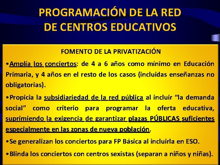 PROGRAMACIÓN DE LA RED DE CENTROS EDUCATIVOS FOMENTO LA PRIVATIZACIÓN • La LOMCE incluye