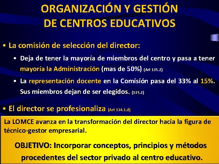 ORGANIZACIÓN Y GESTIÓN DE CENTROS EDUCATIVOS • La comisión de selección del director: •