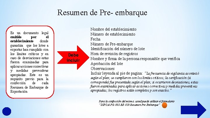 Resumen de Pre- embarque Es un documento legal emitido por el establecimiento donde garantiza