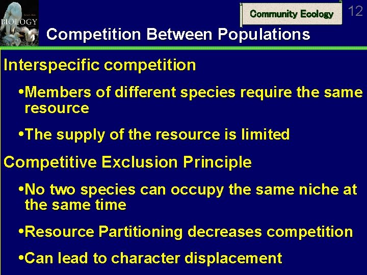Community Ecology 12 Competition Between Populations Interspecific competition Members of different species require the