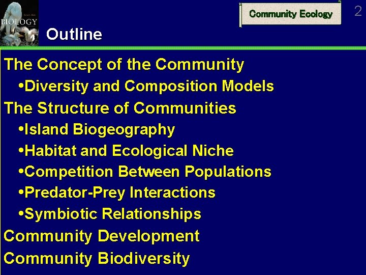 Community Ecology Outline The Concept of the Community Diversity and Composition Models The Structure