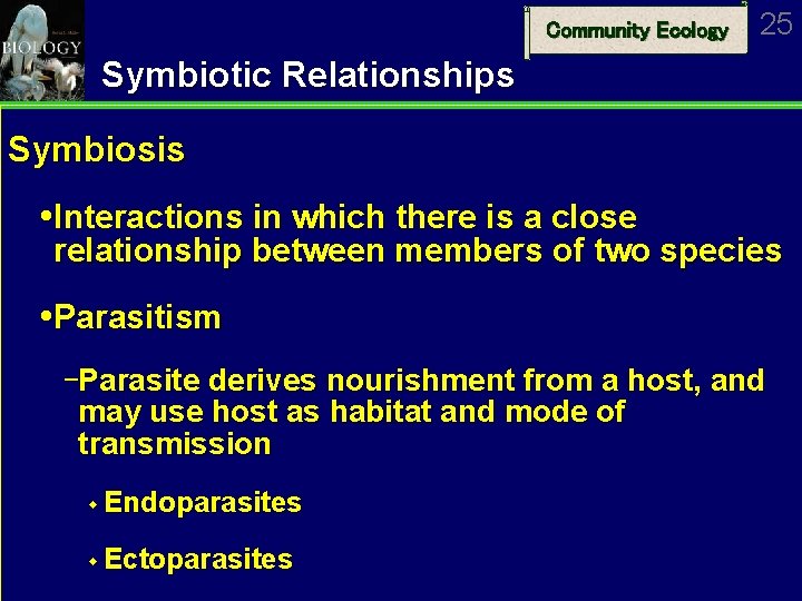 Community Ecology 25 Symbiotic Relationships Symbiosis Interactions in which there is a close relationship