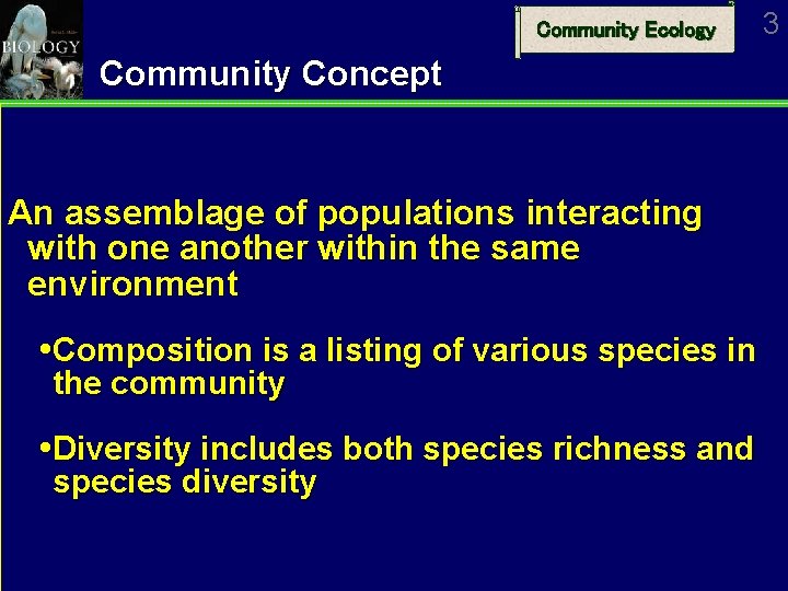 Community Ecology Community Concept An assemblage of populations interacting with one another within the