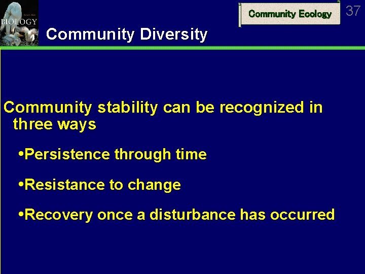 Community Ecology Community Diversity Community stability can be recognized in three ways Persistence through