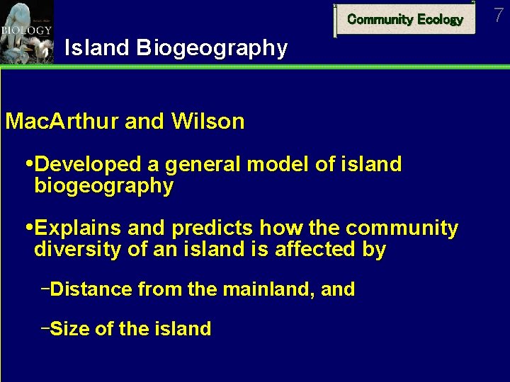 Community Ecology Island Biogeography Mac. Arthur and Wilson Developed a general model of island