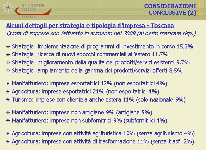 CONSIDERAZIONI CONCLUSIVE (2) Alcuni dettagli per strategia e tipologia d'impresa - Toscana Quota di