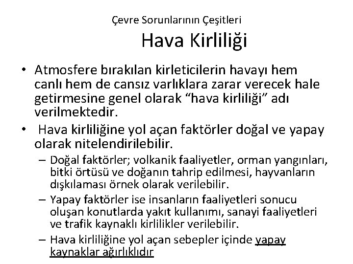 Çevre Sorunlarının Çeşitleri Hava Kirliliği • Atmosfere bırakılan kirleticilerin havayı hem canlı hem de