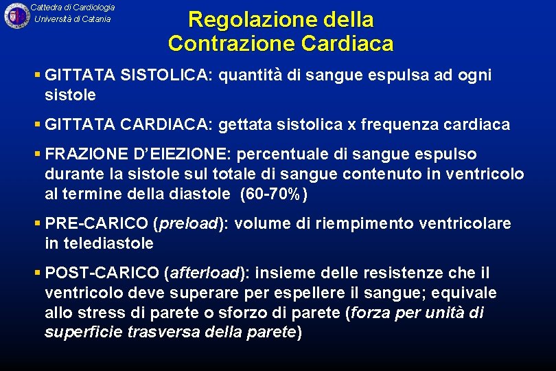 Cattedra di Cardiologia Università di Catania Regolazione della Contrazione Cardiaca § GITTATA SISTOLICA: quantità